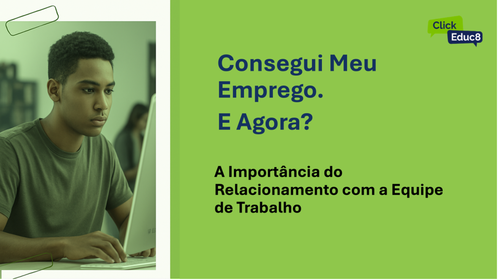 Conexões Profissionais: A Importância do Relacionamento com a Equipe de Trabalho no Meu Primeiro Emprego