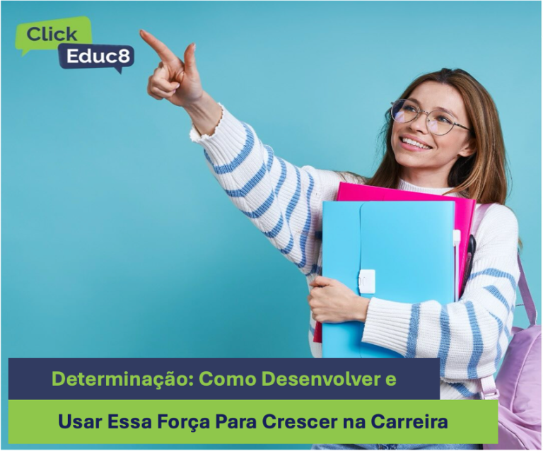 Determinação: Como Desenvolver e Usar Essa Força Para Crescer na Carreira