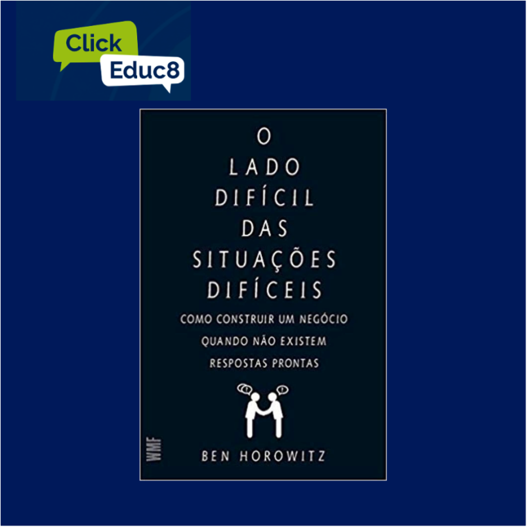 “O Lado Difícil das Situações Difíceis: Como construir um negócio quando não existem respostas fáceis” – Ben Horowitz (Resumo do Livro)