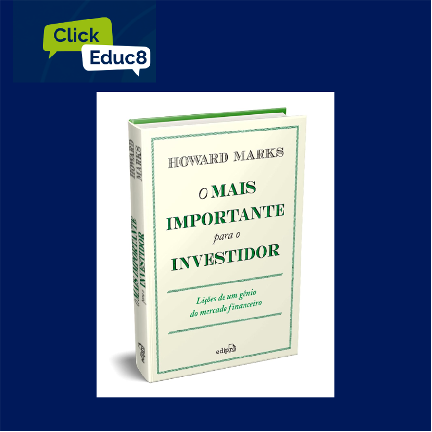 “O Mais Importante para o Investidor” – Howard Marks (Resumo do Livro)
