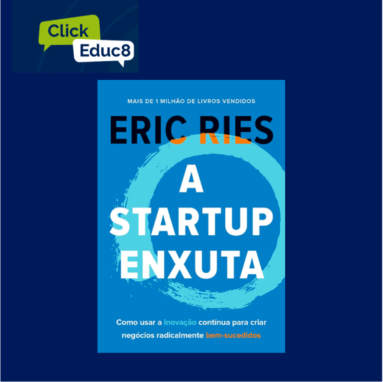“A Startup Enxuta: Como os Empreendedores Atuais Utilizam a Inovação Contínua para Criar Empresas Extremamente Bem-Sucedidas” – Eric Ries (Resumo do Livro)
